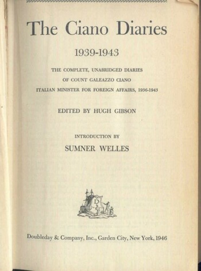 The Ciano diaries, 1939-1943: the complete, unabridged diaries of Count Galeazzo Ciano, Italian minister for foreign affairs, 1936-1943.
