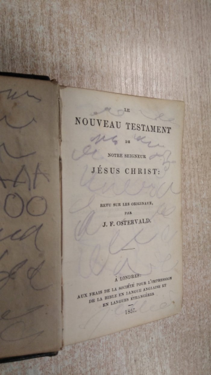 Le Nouveau Testament de Notre Seigneur Jesus-Christ, d`apres la version revue par J.F. Ostervald