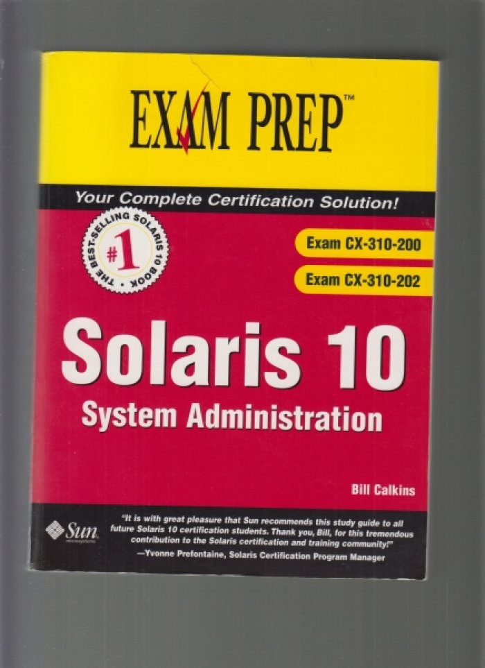 Calkins  Bill. Solaris 10 System Administration: Exam Prep CX-310-200 Exam CX-310-202. + CD.