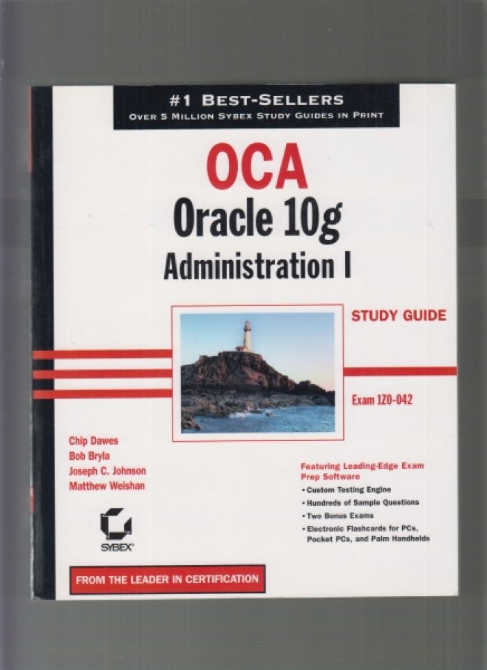 Bob Bryla, Joseph C. Johnson, Matthew Weishan/Doug StunsTim Buterbaugh Bob Bryla. OCA: Oracle 10g Administration I Study Guide (1Z0-042) (CD)+ OCA: Oracle 10g Administration II Study Guide (1Z0-043) (CD).