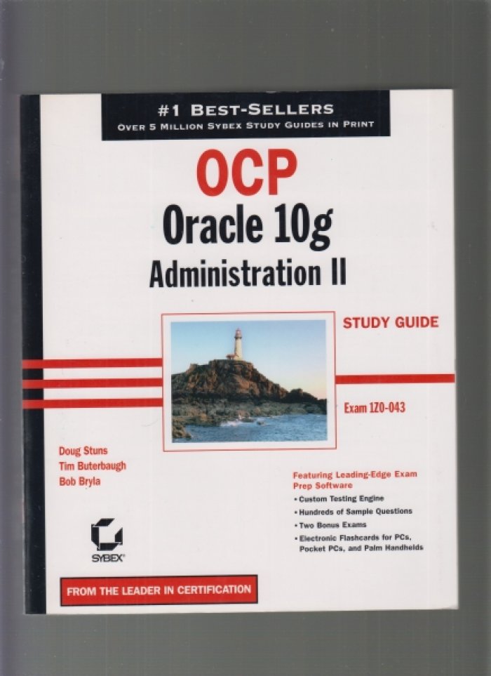 Bob Bryla, Joseph C. Johnson, Matthew Weishan/Doug StunsTim Buterbaugh Bob Bryla. OCA: Oracle 10g Administration I Study Guide (1Z0-042) (CD)+ OCA: Oracle 10g Administration II Study Guide (1Z0-043) (CD).