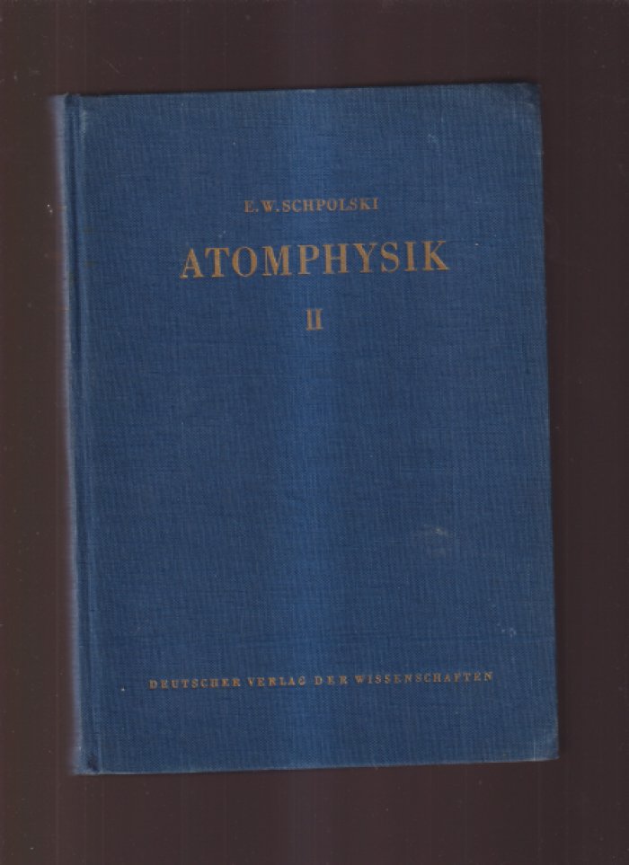  Schpolski E. W. «Atomphysik» Teil I, Teil II.