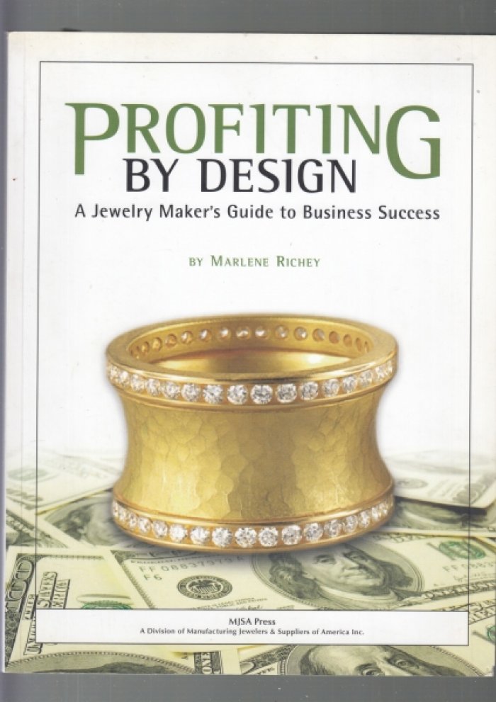 Marlene Richey. Profiting by Design: a Jewelry Makers Guide to Business Success./Прибыль от дизайна: руководство ювелирного производителя для успеха в бизнесе.