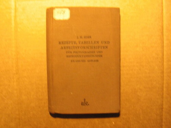 Eder J.M. Rezepte, Tabellen und Arbeitsvorschriften fur Photographie und Reproduktionstechnik