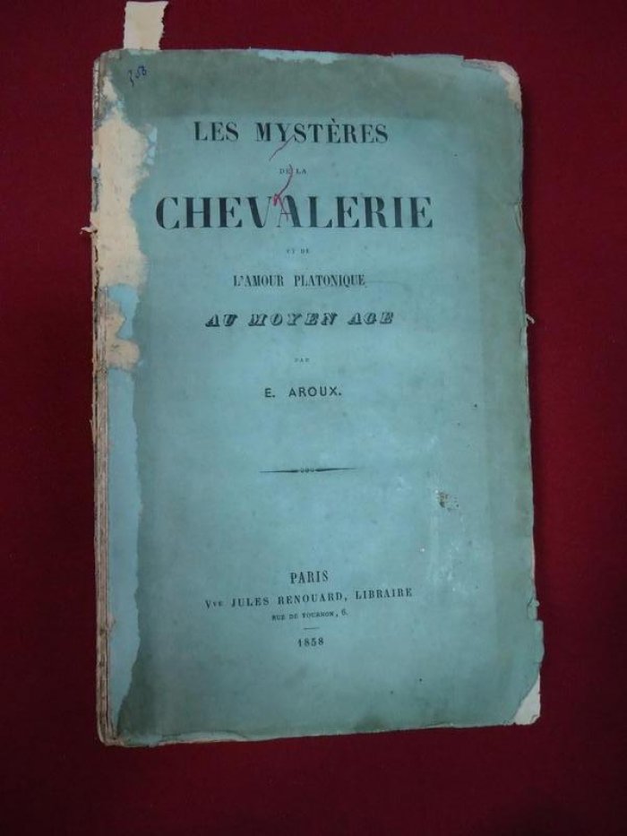 Aroux E. (Ару Ежен) Les mysteres de la Chevalerie et de L,Amour platonique au moyen Age (Рыцарские мистерии и платоническая любовь в средние века)