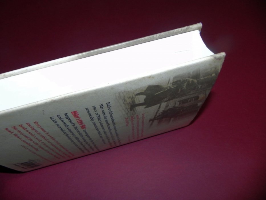 Thomas Weber. Hitlers First War. Adolf Hitler, the men of the List Regiment, and the First World War / Первая война Гитлера. Адольф Гитлер, солдаты Листского полка и Первая мировая война.