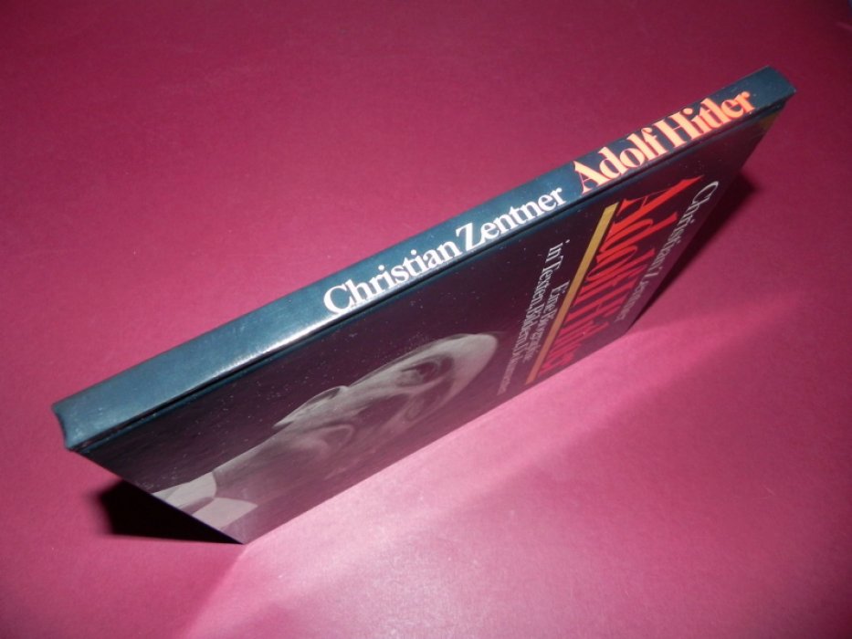 Zentner, Christian. Adolf Hitler: eine Biographie in Texten, Bildern, Dokumenten / Адольф Гитлер: биография в текстах, изображениях, документах.