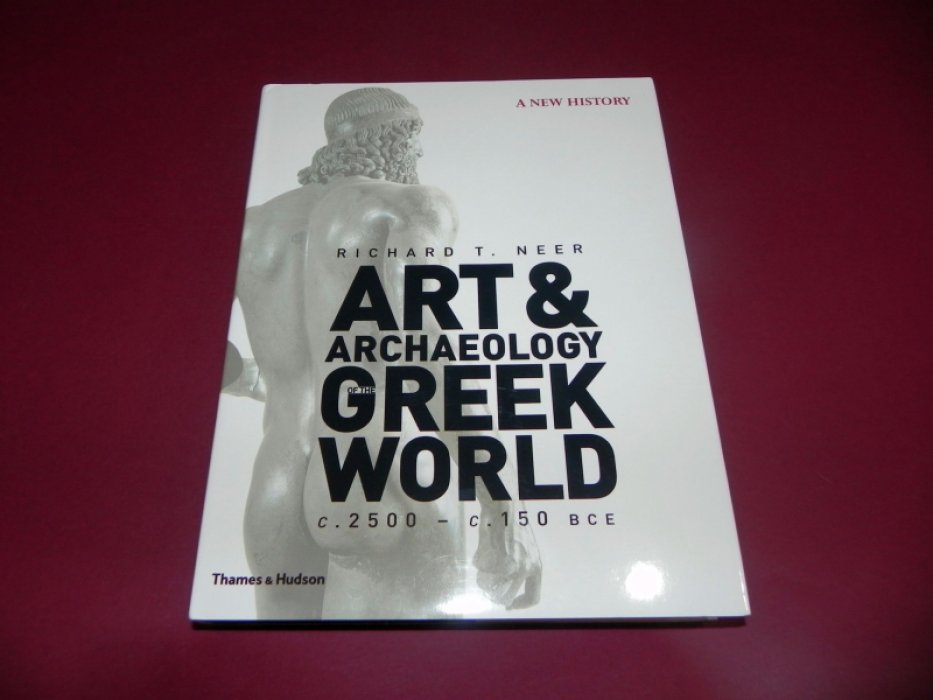 Richard T. Neer. Art & Archaeology of the Greek World: A New History, c. 2500 - c. 150 BCE. / Искусство и археология Греческого мира.