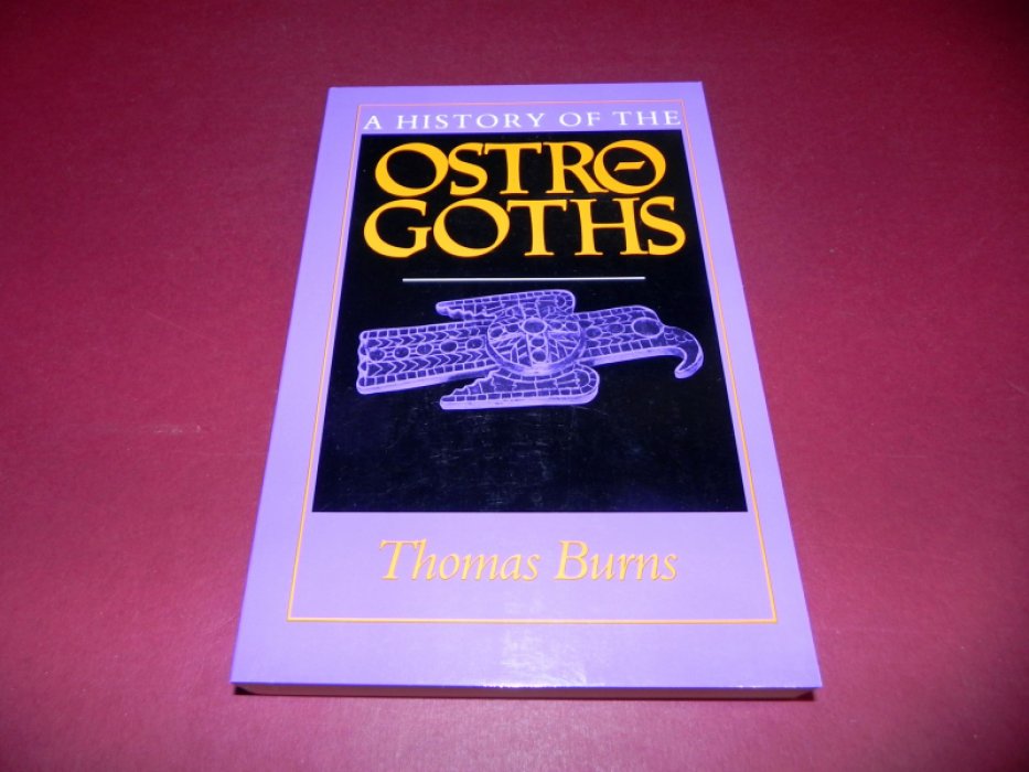 Burns, Thomas S. A history of the Ostrogoths / История остготов.