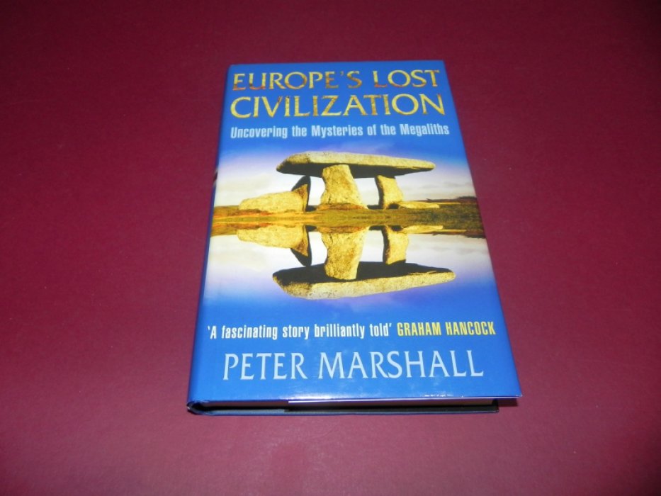 Marshall, Dr Peter. Europes Lost Civilization: Uncovering the Mysteries of the Megaliths / Затерянная цивилизация Европы: раскрывая тайны мегалитов.