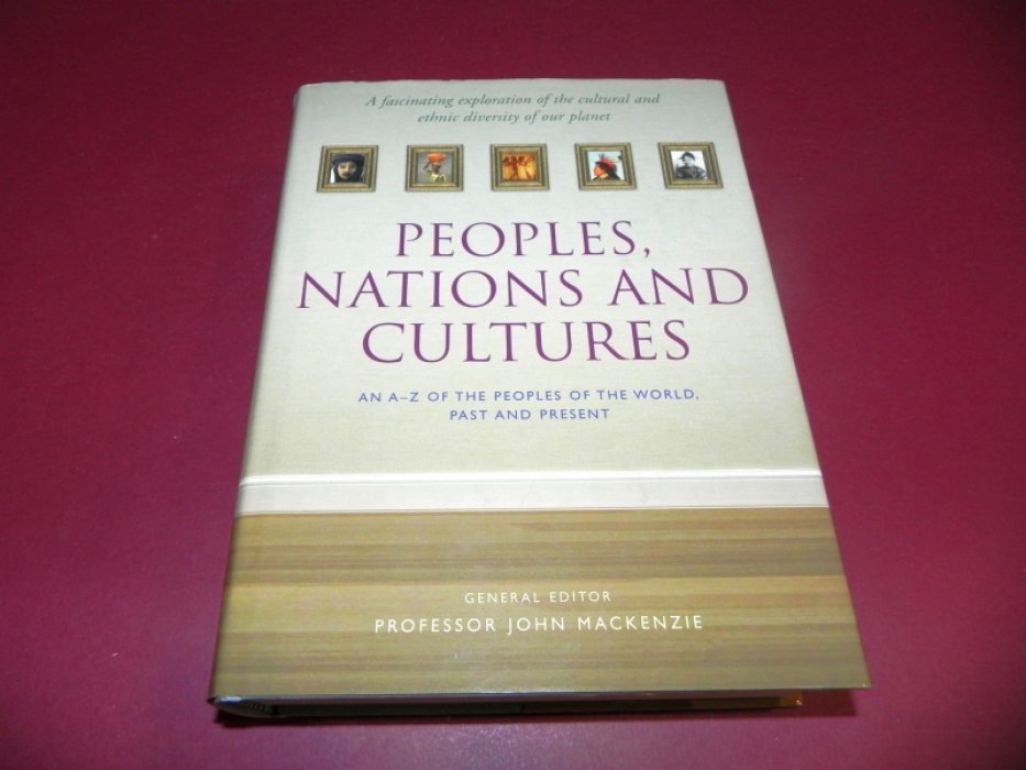 Peoples, nations and cultures : an A-Z of the peoples of the world, past and present / Народы, нации и культуры: от А до Я о народах мира, прошлом и настоящем.