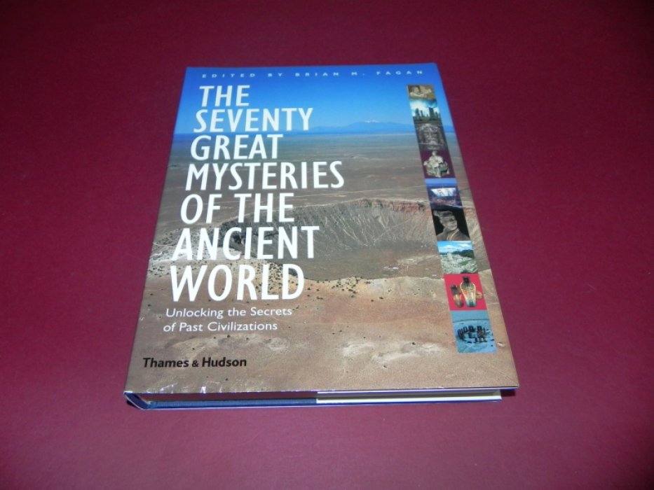 Brian M. Fagan The Seventy Great Mysteries of the Ancient World: Unlocking the Secrets of Past Civilizations.