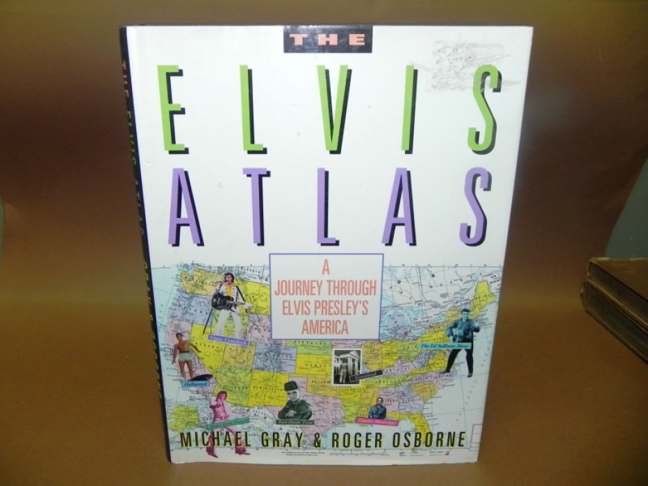 Roger Osborne and Michael Gray. The Elvis Atlas: A Journey Through Elvis Presleys America / Атлас Элвиса: Путешествие Элвиса Пресли по Америке.