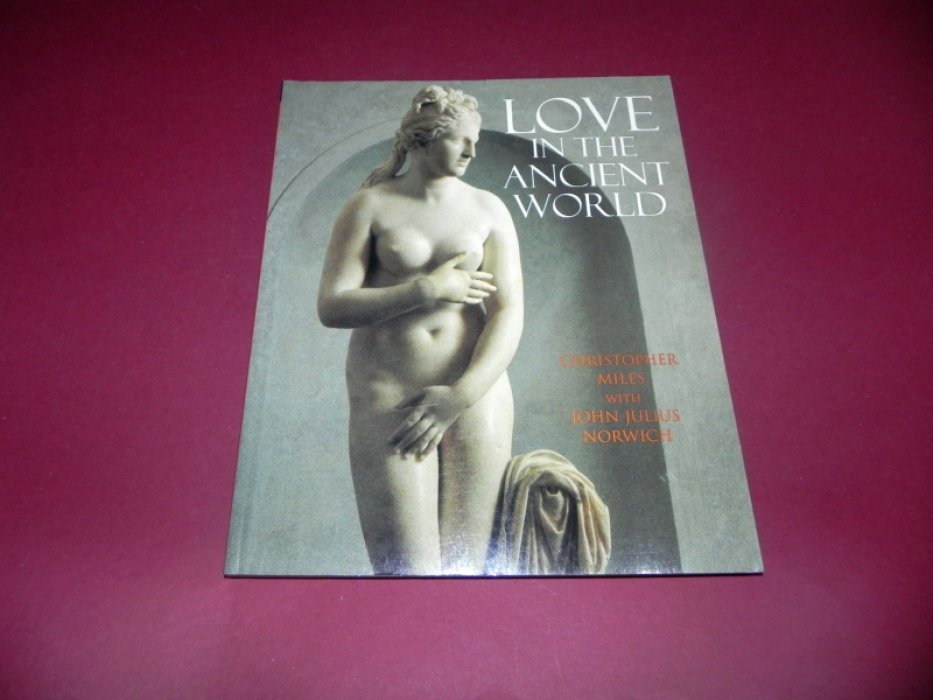 Christopher Miles, John Julius Norwich. Love in the Ancient World / Любовь в Древнем мире.