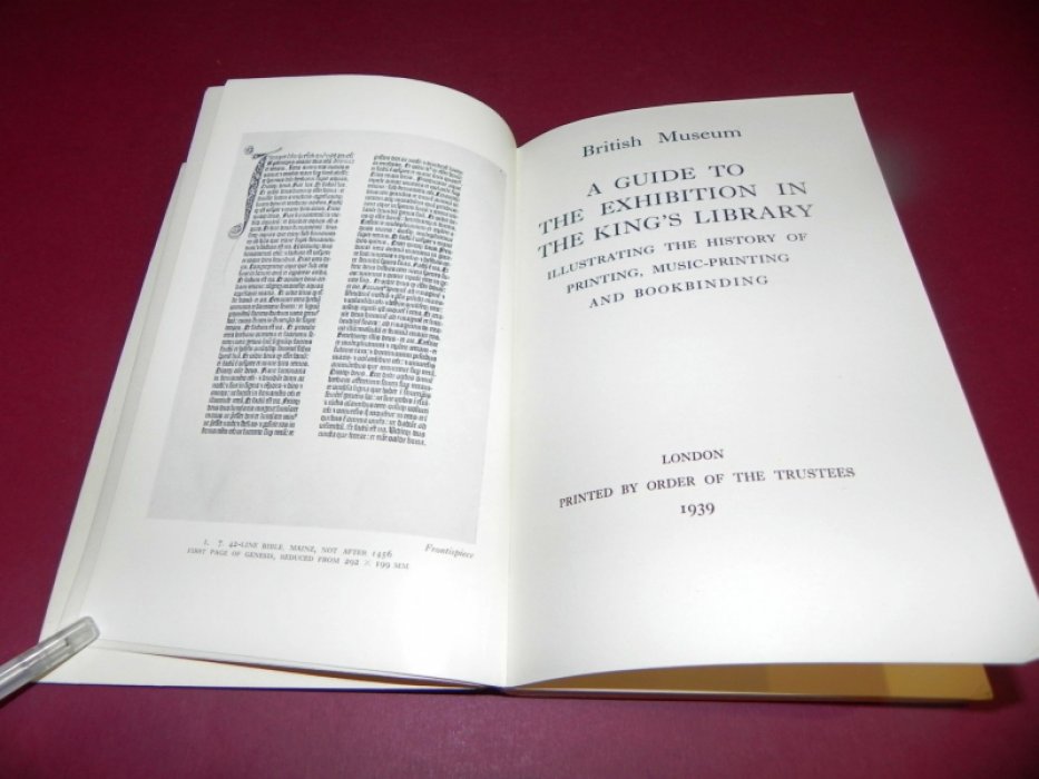 A Guide to the Exhibition in the Kings Library: Illustrating the History of Printing, Music-Printing and Bookbinding / Путеводитель по выставке в Королевской библиотеке: Иллюстрируя историю книгопечатания, печати нот и переплетного дела.