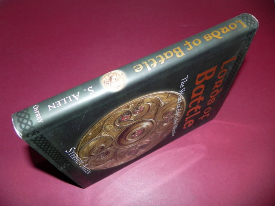 Stephen Allen. Lords of Battle: The World of the Celtic Warrior / Владыки Битвы: Мир кельтского Воина.
