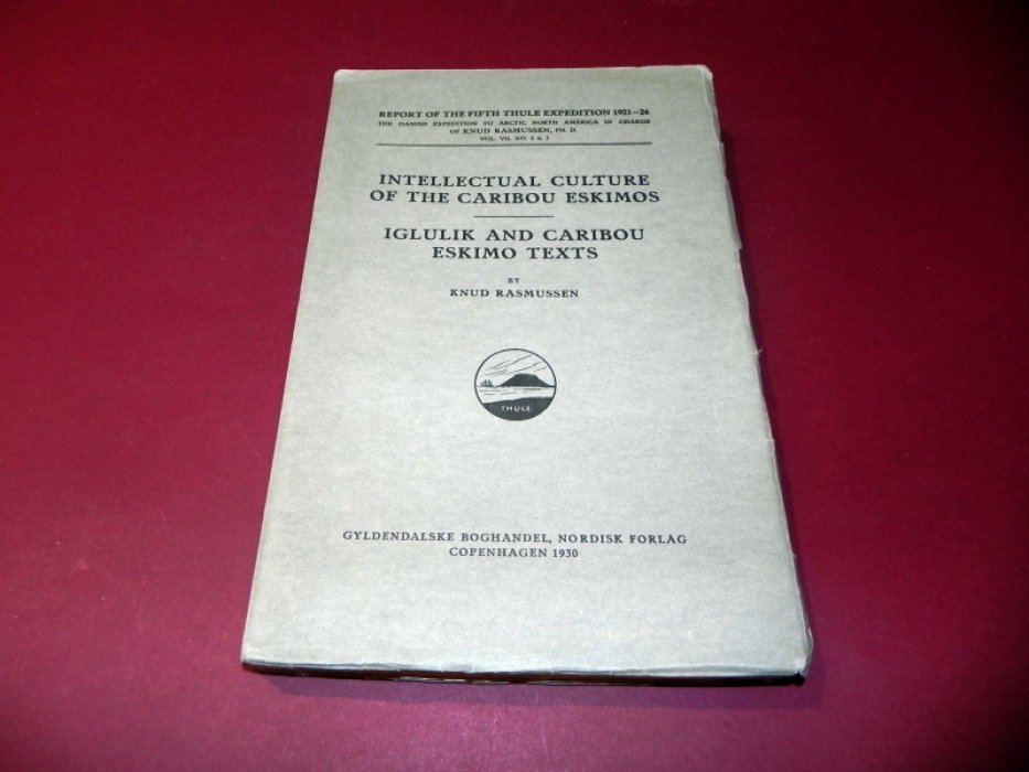 Knud Rasmussen. Intellectual Culture of the Caribou Eskimos: Iglulik and Caribou Eskimo Texts / Интеллектуальная культура эскимосов карибу: тексты иглулик и эскимосов карибу.