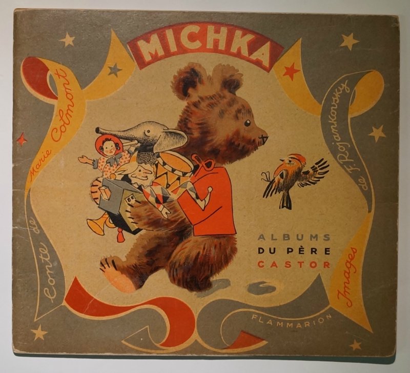 «Мишка» (Michka). Альбомы папаши Кастора: сказка Марии Кольмон, иллюстрированная Ф. Рожанковским — издание Flammarion, 1941