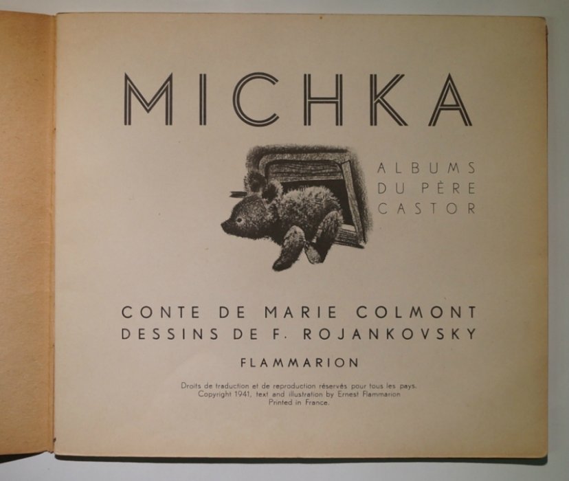 «Мишка» (Michka). Альбомы папаши Кастора: сказка Марии Кольмон, иллюстрированная Ф. Рожанковским — издание Flammarion, 1941