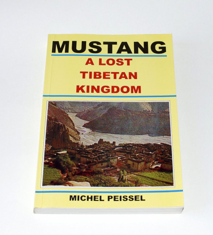 Michel Peissel. Mustang, A Lost Tibetan Kingdom.