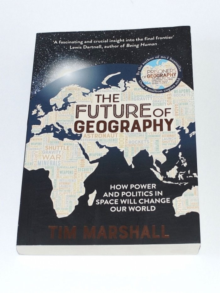 Tim Marshall. The Future of Geography. How Power and Politics in Space Will Change Our World.