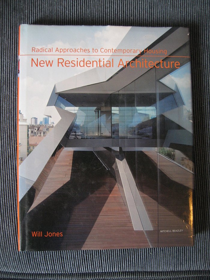 Will Jones. New Residential Architecture: Radical Approaches to Contemporary Housing.