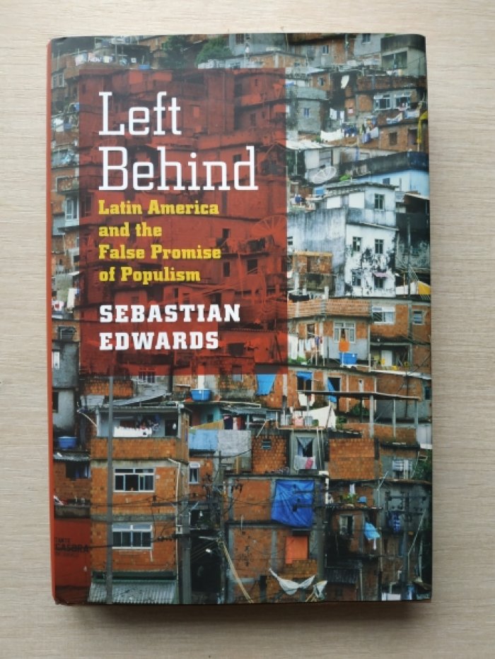 Edwards Sebastian. Left Behind – Latin America and the False Promise of Populism ( Оставленные позади - Латинская Америка и ложное обещание популизма).