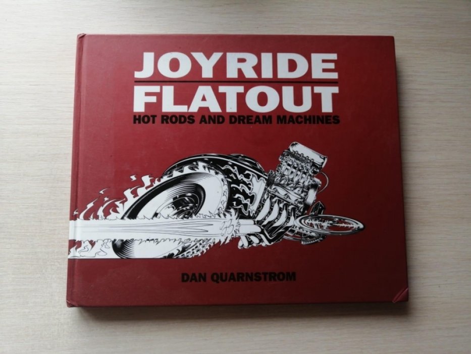 Quarnstrom Dan. ( Дэн Кварнстром ). Joyride flatout. Hot rods and dream machines.( Увеселительная поездка на ровном месте. Хот-роды и машины мечты )