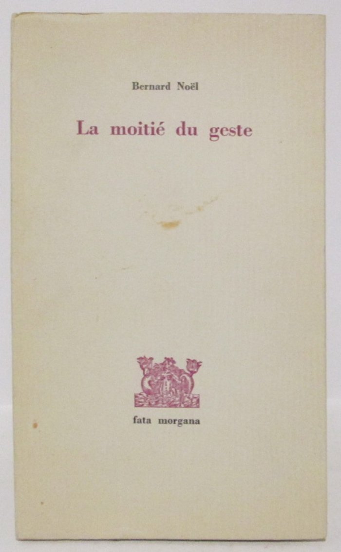 Noel B. La moitie du geste.