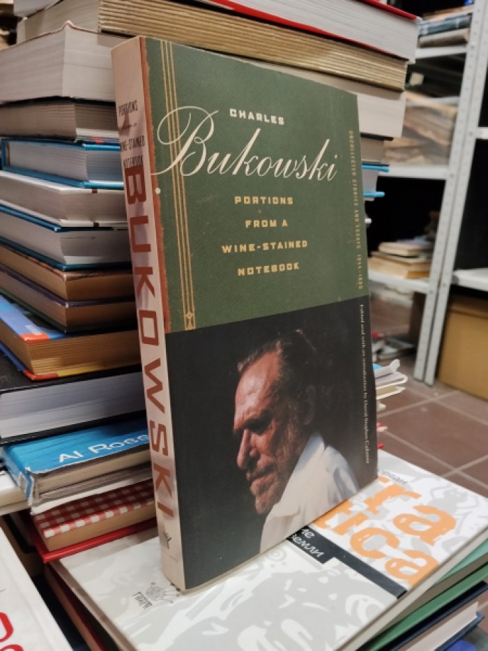 Charles Bukowski / Чарльз Буковски. Portions from a Wine-Stained Notebook: Uncollected Stories and Essays, 1944-1990 /Отрывки из перепачканного вином блокнота: Несобранные рассказы и эссе, 1944-1990.