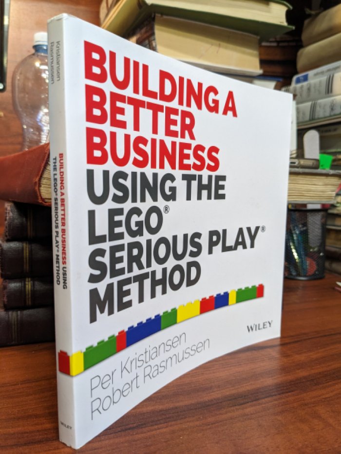 Per Kristiansen, Robert Rasmussen / Пер Кристиансен, Роберт Расмуссен. Building a Better Business Using the Lego Serious Play Method / Построение лучшего бизнеса с помощью метода серьезной игры LEGO.