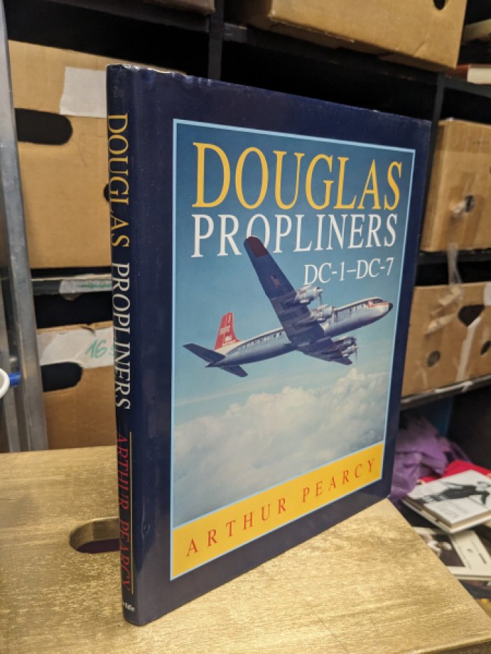 Arthur Pearcy / Артур Пирси. Douglas Propliners: DC-1 to DC-7 / Проплайнеры Douglas: от DC-1 до DC-7.