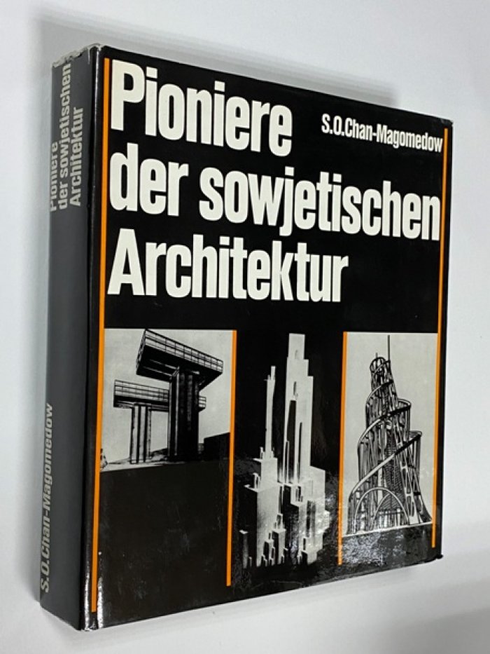 Chan-Magomedow S. O./ Хан-Магомедов С.О. Pionere der sowjetischen Architektur / Пионеры советской архитектуры.