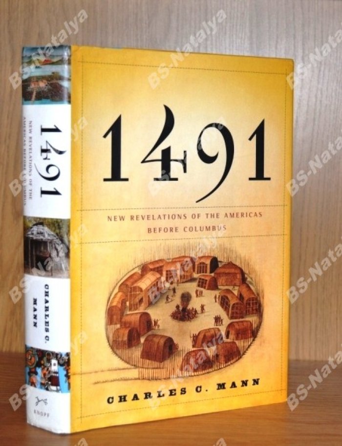Mann Charles C. 1491. New Revelations of the Americas Before Columbus /1491: Новые откровения Америки до Колумба.