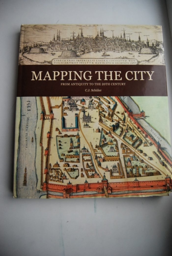 Schuler C. Mapping the City. From Antiquity to the 20th Century. Die kartographierte stadt. Von der Antike bis zum 20. Jahrhundert. De stad in kaart. Van de oudheid de 20 eeuw.