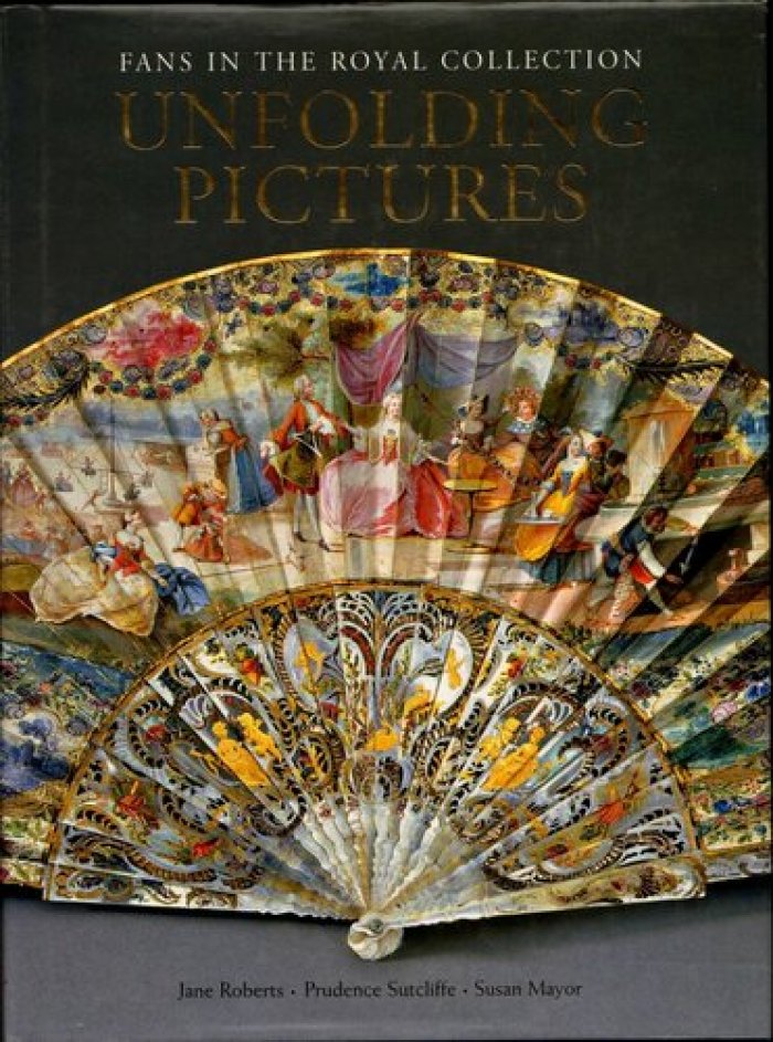 Roberts J.,Sutcliffe P., Mayor S. Unfolding Pictures. Fans in the Royal collection