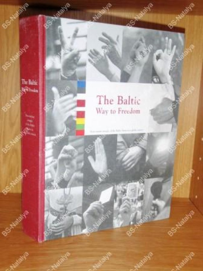 Baltic Way to Freedom. Non-violent Struggle of the Baltic States in a Global Context.