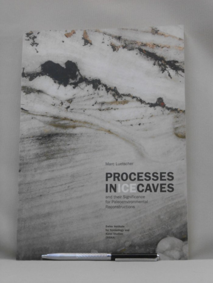 Marc Luetscher. Processes in Ice Caves and their Significance for Paleoenvironmental Reconstructions.