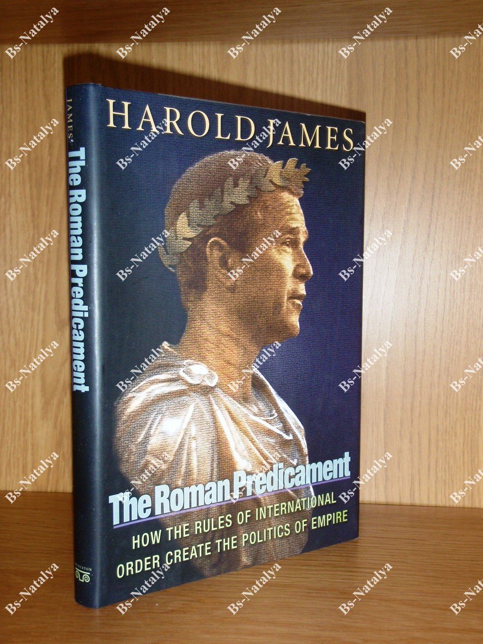 James Harold. The Roman Predicament: How the Rules of International Order Create the Politics of Empire.