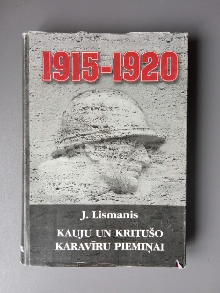 Lismanis Janis. 1915-1920 Kauju un krituso karaviru pieminal.
