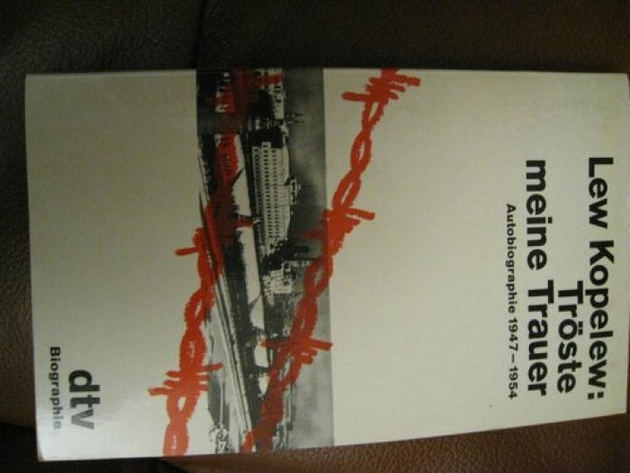 Kopelew Lew. [Копелев Лев] Troste meine trauer.[Сочувствие моей печали]. С автографом автора.