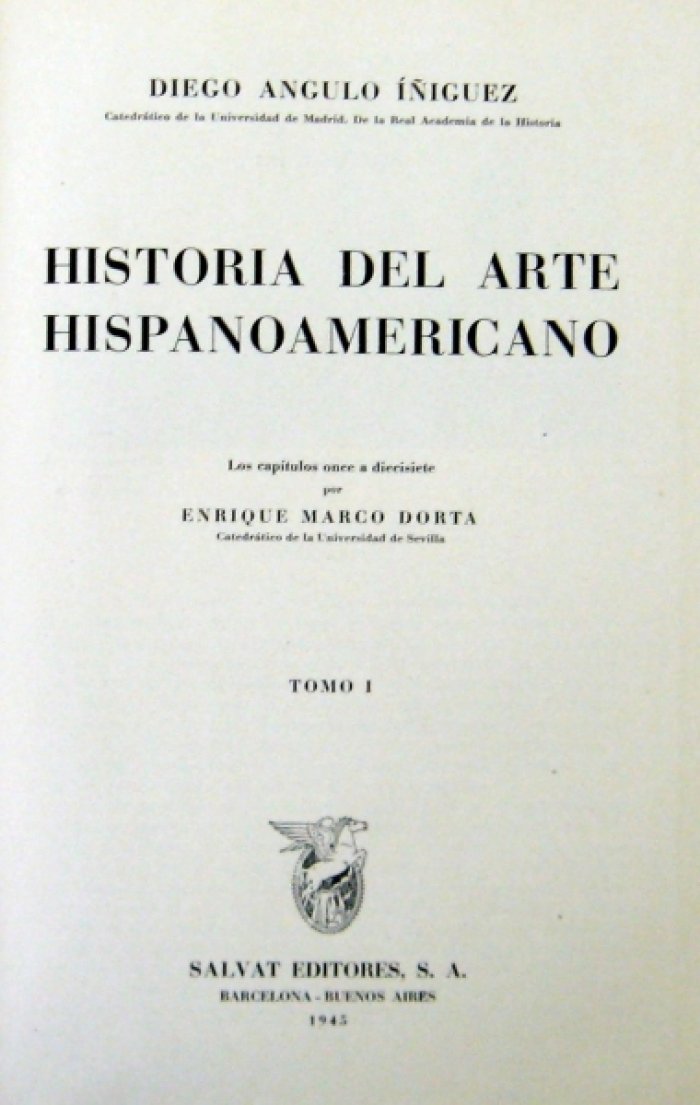 Angulo Diego Iniguez. Historia del arte hispanoamericano. Tomo 1. (История искусства латиноамериканцев, История латиноамериканского искусства. Том 1).