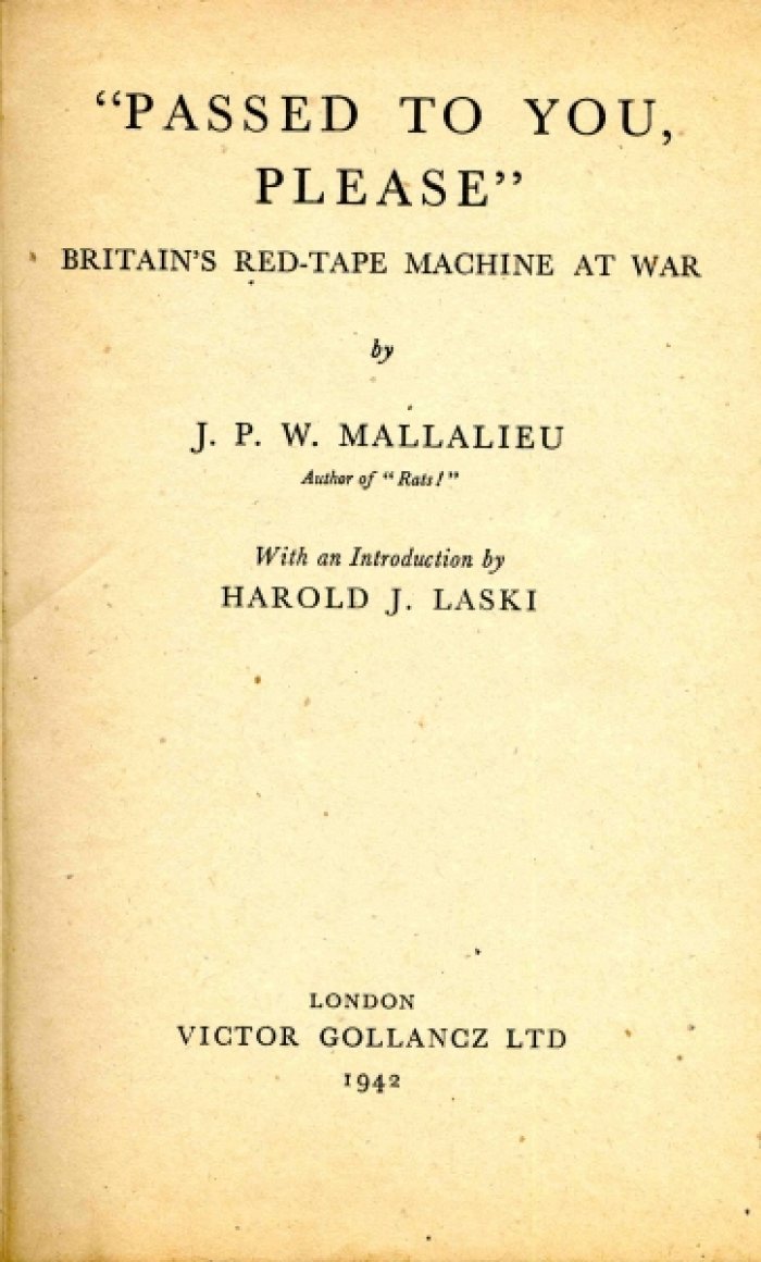 Mallalieu J.P.W. `Passed to You, Please`. Britains Red-Tape Machine at War. (Передано вам, пожалуйста. Британская бюрократическая машина в состоянии войны)