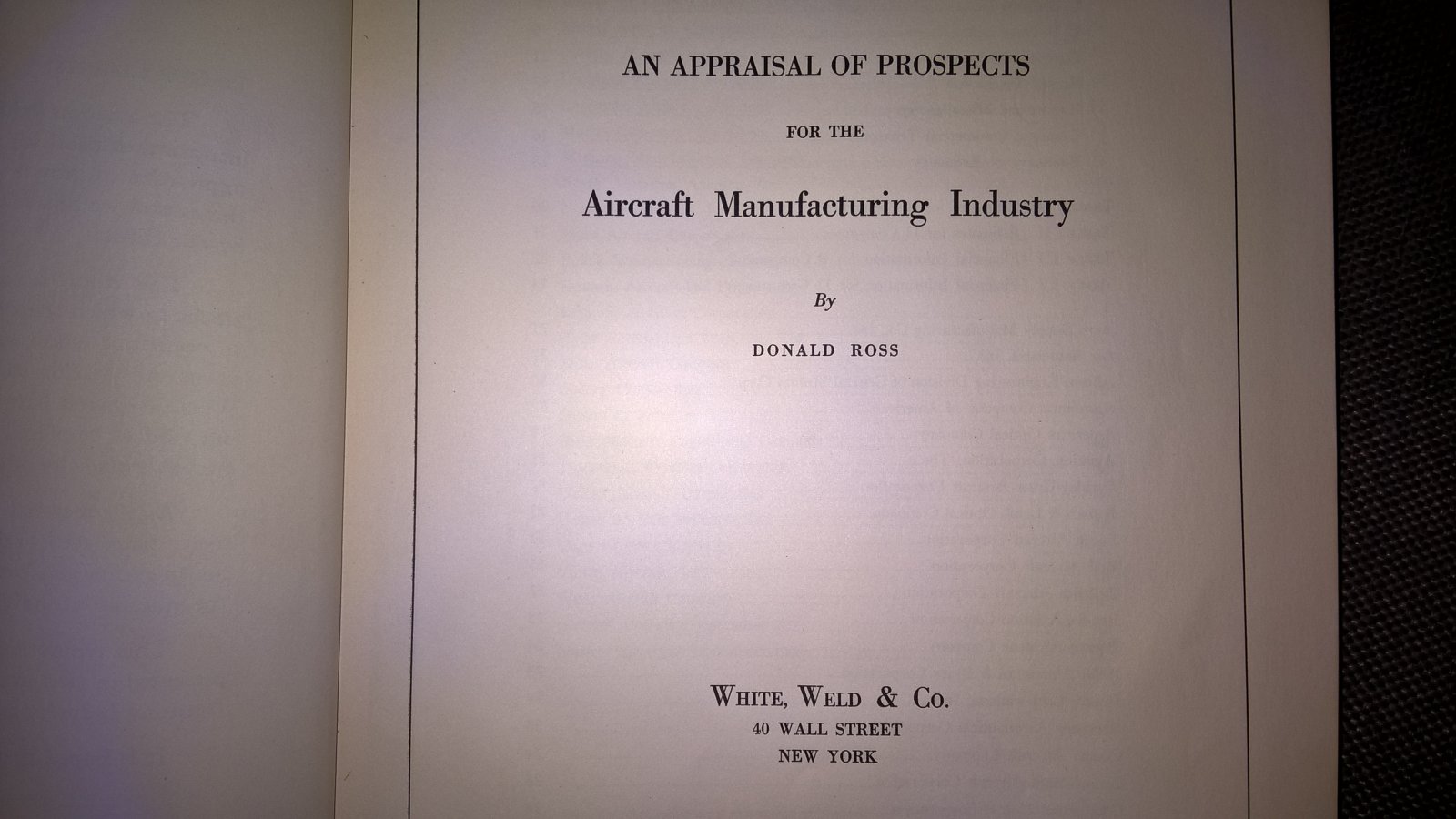 Donald Ross, David Weld. An appraisal of prospects for the Aircraft Manufacturing Industry. A review of the Air Transportation Industry.