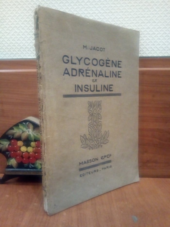 Jacot M. Glycogene, Adrenaline et Insuline.