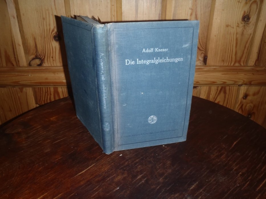 Kneser Adolf. (Кнезер А.) Die Integralgleichungen und ihre Anwndungen in der mathematischen Physik. (Интегральные уравнения и их приложения в математической физике)