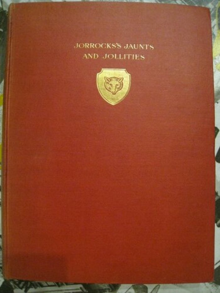 Jorrocks John., Alken Henry. Jorrocks`s Jaunts and Jollities being the hunting, shooting, racing, driving, sailing, eating, eccentric and extravagant exploits of that renowned sporting citizen.