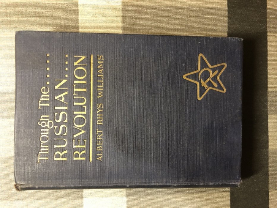 Williams Albert Rhys. Through the Russian Revolution (Сквозь русскую революцию).