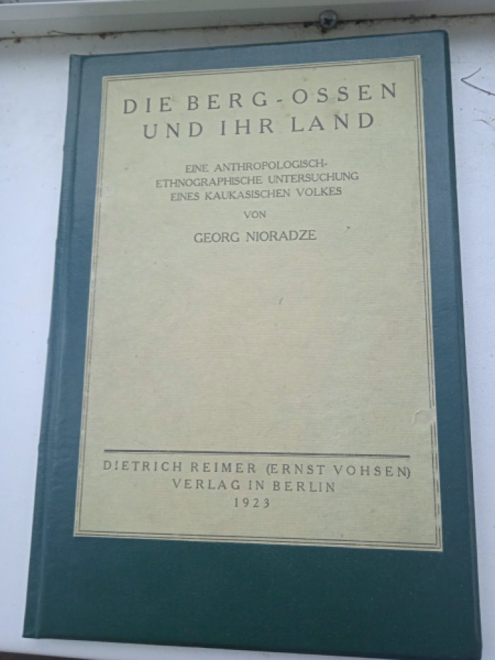 Nioradze G. Die Berg-Ossen und ihr Land : eine anthropologisch-ethnographische Untersuchung eines Kaukasischen Volkes.