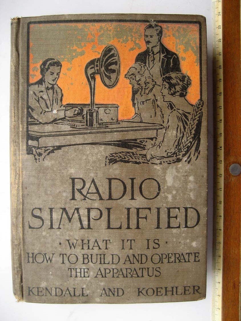 Kendall L. Radio Simplified: What it is - How to Build and Operate the Apparatus (Радио для начинающих).